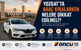 Yozgat'ta Araç Kiralarken Nelere Dikkat Edilmeli? | Öncü Rent A Car