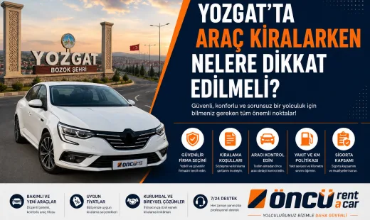 Yozgat'ta Araç Kiralarken Nelere Dikkat Edilmeli? | Öncü Rent A Car