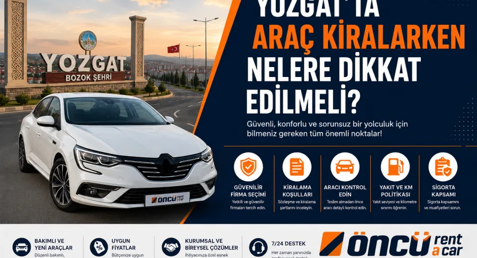 Yozgat'ta Araç Kiralarken Nelere Dikkat Edilmeli? | Öncü Rent A Car