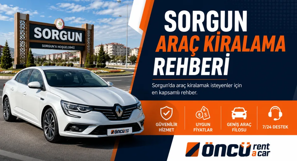Sorgun Araç Kiralama Rehberi (2026) | Güvenilir Rent A Car Tavsiyeleri